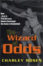 book cover of The Wizard of Odds: How Jack Molinas Almost Destroyed the Game of Basketball by Charles Rosen
