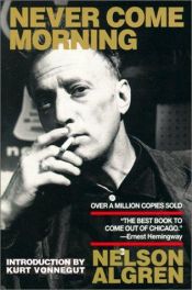 book cover of Never come morning by Nelson Algren