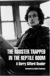book cover of The Rooster Trapped in the Reptile Room: A Barry Gifford Reader (A Barry Gifford reader) by Barry Gifford