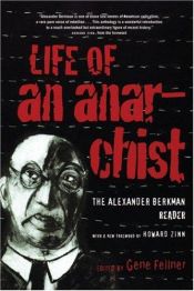 book cover of Life of an Anarchist: The Alexander Berkman Reader by Alexander Berkman