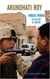 book cover of Public Power In The Age Of Empire (Open Media Pamphlet Series) by Arundhati Roy