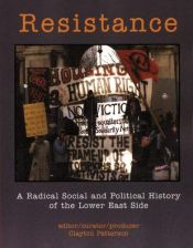 book cover of Resistance: A Radical Political History of the Lower East Side by Clayton Patterson