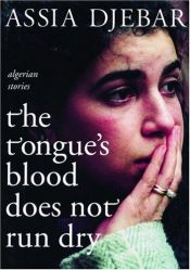 book cover of The tongue's blood does not run dry : Algerian stories by Assia Djebar