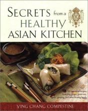 book cover of Secrets from a Healthy Asian Kitchen by Ying Compestine