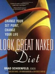 book cover of Look Great Naked Diet by Brad Schoenfeld