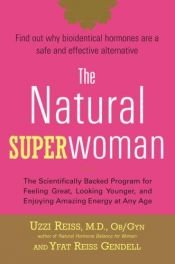 book cover of The natural superwoman : the scientifically backed program for feeling great, looking younger, and enjoying amazing energy at any age by Uzzi Reiss