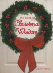 book cover of Wisdom of Christmas, The by Criswell Freeman
