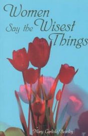 book cover of Women Say the Wisest Things by Criswell Freeman