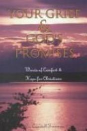 book cover of Your Grief and God's Promises: Words of Comfort and Hope for the Grieving Christian by Criswell Freeman