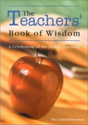 book cover of The Teachers' Book of Wisdom: A Celebration of the Joys of Teaching (Book of Wisdom) by Criswell Freeman
