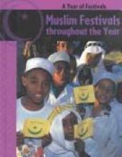 book cover of Muslim Festivals Throughout the Year (A Year of Festivals Series) by Anita Ganeri
