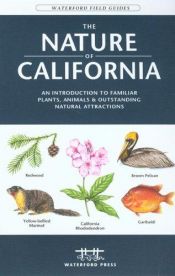 book cover of The Nature of California, 2nd: An Introduction to Familiar Plants and Animals and Natural Attractions (Field Guides - Wa by James Kavanagh