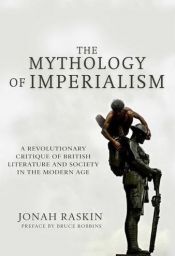 book cover of The Mythology of Imperialism: A Revolutionary Critique of British Literature and Society in the Modern Age by Jonah Raskin