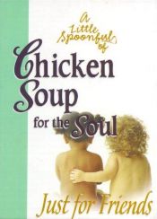 book cover of A Little Spoonful of Chicken Soup for the Soul: A 2nd Helping (Mini Gift Books) by Jack Canfield