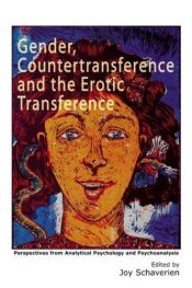 book cover of Gender, Countertransference and the Erotic Transference: Perspectives from Analytical Psychology and Psychoanalysis by Joy Schaverien