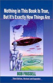 book cover of Ingenting i den här boken är sant, med det är precis så det är : den esoteriska betydelsen av monomenten på Mars by Bob Frissell|Brett Lilly