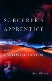 book cover of Sorcerer's apprentice : my life with Carlos Castaneda by Amy Wallace