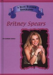 book cover of Britney Spears (Blue Banner Biographies) by Ann Gaines