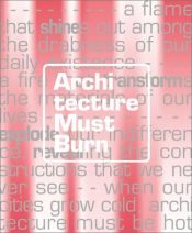 book cover of Architecture must burn by Aaron Betsky~Erik Adigard