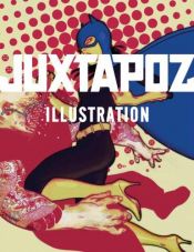 book cover of Juxtapoz Illustration (Juxtapoz) (Juxtapoz) by roger gastman