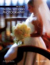 book cover of The Best of Digital Wedding Photography by Bill Hurter