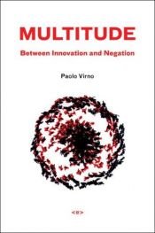 book cover of Multitude : between innovation and negation by Paolo Virno