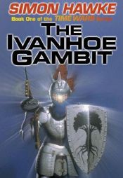 book cover of The Ivanhoe Gambit by Simon Hawke