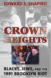 book cover of Crown Heights: Blacks, Jews, and the 1991 Brooklyn Riot (Brandeis Series in American Jewish History, Culture & Life) by Edward S. Shapiro