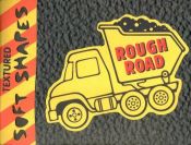 book cover of Rough Road - Textured Soft Shapes by Ikids