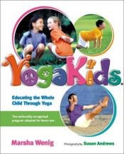 book cover of YogaKids: Educating the Whole Child Through Yoga by Marsha Wenig