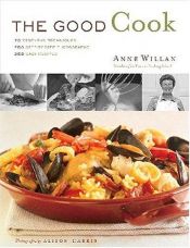 book cover of The Good Cook: 70 Essential Techniques, 250 Step-by-Step Photographs, 350 Easy Recipes by Anne Willan