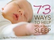 book cover of 73 Ways to Help Your Baby Sleep by Ann Treistman