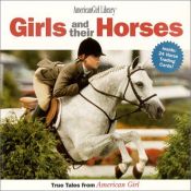 book cover of Girls and Their Horses: True Stories from American Girl (American Girl Library) by Pleasant Co. Inc.