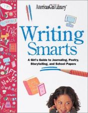 book cover of Writing smarts : a girl's guide to writing great poetry, stories, school reports, and more! by Kerry Madden