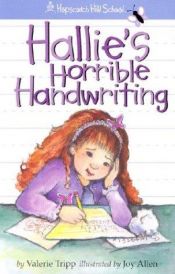 book cover of Hallie's Horrible Handwriting (Hopscotch Hill School) by Valerie Tripp