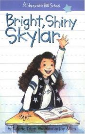 book cover of Bright, Shiny Skylar (Hopscotch Hill School) by Valerie Tripp