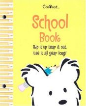 book cover of School Book: Rip It Up, Tear It Out, Use It All Year Long! (Coconut) by Pleasant Co. Inc.