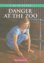 book cover of Danger At the Zoo a Kit Mystery from The American Girls Collection by Kathleen Ernst