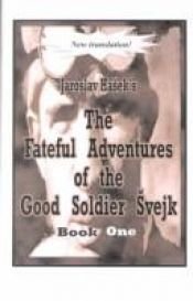 book cover of The Fateful Adventures of the Good Soldier Švejk During the World War, Book One by Jaroslav Hašek