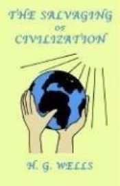 book cover of The Salvaging of Civilization; The Probable Future of Mankind by H. G. Wells