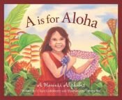 book cover of A is for Aloha: A Hawai'i Alphabet by Ui Goldsberry