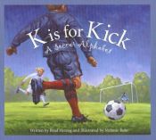 book cover of K Is for Kick: A Soccer Alphabet (Sbp-Alphabet) by Brad Herzog