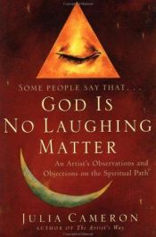 book cover of God is No Laughing Matter by Julia Cameron