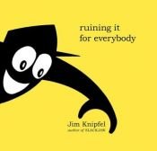 book cover of Ruining It For Everybody by Jim Knipfel