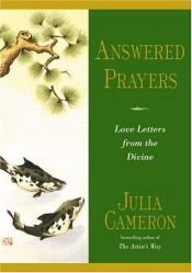 book cover of Answered Prayers. Love letters from the divine by Julia Cameron