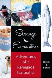 book cover of Strange Encounters: Adventures of a Renegade Naturalist by Daniel Botkin