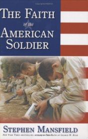 book cover of Faith of the American Soldier, The by Stephen Mansfield