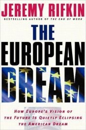 book cover of Europejskie marzenie : jak europejska wizja przyszlosci zacmiewa American dream by Jérémy Rifkin