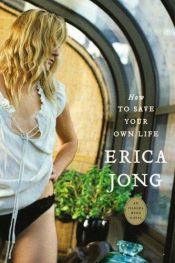 book cover of How to Save Your Own Life by Erica Jong