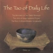 book cover of The Tao of Daily Life: The Mysteries of the Orient RevealedThe Joys of Inner Harmony FoundThe Path to Enlightenment Illuminated by Derek Lin